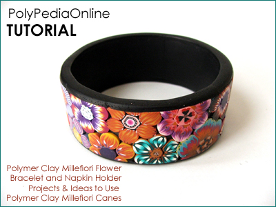 Polymer Clay Millefiori Flowers Bracelet and Napkin Holder Tutorial (eBook+Video)